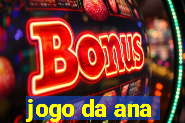 jogo da ana